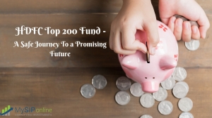 HDFC Top 200 Fund - A Safe Journey To a Promising Future